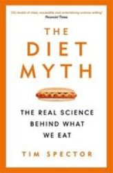 The Diet Myth - The Real Science Behind What We Eat Paperback