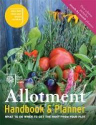 The Rhs Allotment Handbook - What To Do When To Get The Most From Your Plot Paperback