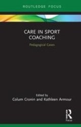 Care In Sport Coaching - Pedagogical Cases Hardcover