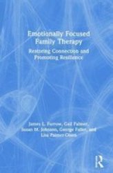 Emotionally Focused Family Therapy - Restoring Connection And Promoting Resilience Hardcover