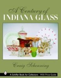 Century Of Indiana Glass: Pattern Identification And Value Guide Paperback