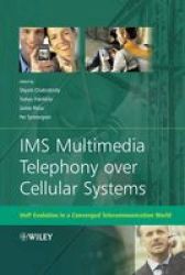 IMS Multimedia Telephony over Cellular Systems: VoIP Evolution in a Converged Telecommunication World