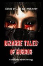 Bizarre Tales Of Horror - A Paranormal Horror Anthology Paperback