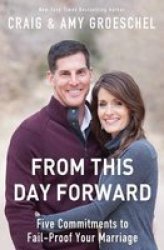 From This Day Forward - Five Commitments To Fail-proof Your Marriage Paperback