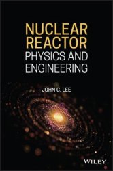 Nuclear Reactor Physics And Engineering - John C. Lee Hardcover