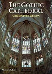 The Gothic Cathedral: The Architecture of the Great Church 1130-1530
