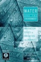 Water and the Environment - Innovative Issues in Irrigation and Drainage