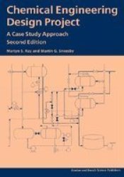 Chemical Engineering Design Project: A Case Study Approach, Second Edition