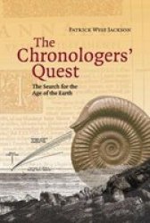 The Chronologers& 39 Quest - The Search For The Age Of The Earth Paperback