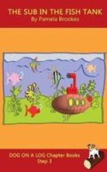 The Sub In The Fish Tank Chapter Book - Decodable Books For Phonics Readers And Dyslexia dyslexic Learners Paperback