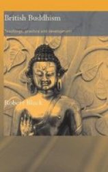 British Buddhism - Teachings Practice And Development Hardcover