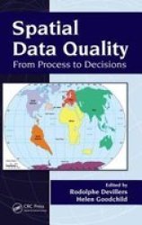 Spatial Data Quality - From Process To Decisions Hardcover