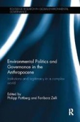 Environmental Politics And Governance In The Anthropocene - Institutions And Legitimacy In A Complex World Paperback