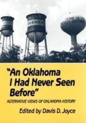 Oklahoma I Had Never Seen Before: Alternative Views of Oklahoma History