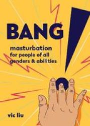 Bang - Masturbation For People Of All Genders And Abilities Paperback