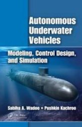 Autonomous Underwater Vehicles: Modeling, Control Design and Simulation