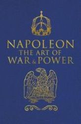 Napoleon The Art Of War & Power Hardcover
