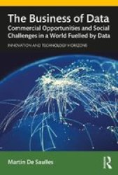 The Business Of Data - Commercial Opportunities And Social Challenges In A World Fuelled By Data Paperback