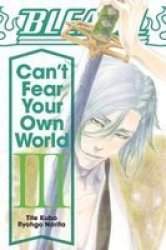 Bleach: Can& 39 T Fear Your Own World Vol. 3 Paperback