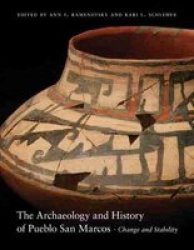 The Archaeology And History Of Pueblo San Marcos - Change And Stability Hardcover