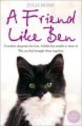A Friend Like Ben - A Mother Desperate for Love. A Little Boy Unable to Show it. The Cat That Brought Them Together. Paperback