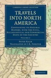 Travels into North America - Containing Its Natural History, with the Civil, Ecclesiastical and Commercial State of the Country Paperback