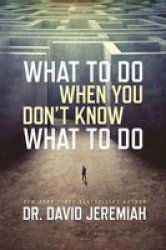 What To Do When You Don& 39 T Know What To Do Paperback