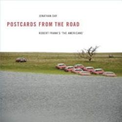 Postcards From The Road - Robert Frank&#39 S The Americans Paperback