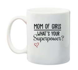 Mom Of Girl's What's Your Superpower Mug