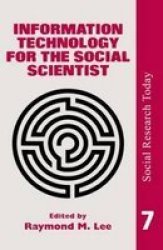 Information Technology For The Social Scientist Social Research Today, Vol 7