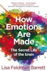 How Emotions Are Made - The Secret Life Of The Brain Paperback