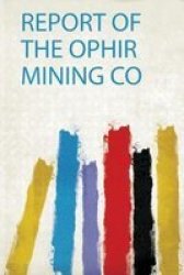 Report Of The Ophir Mining Co Paperback