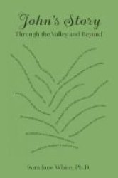 John& 39 S Story - Through The Valley And Beyond Paperback