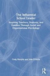 The Influential School Leader - Inspiring Teachers Students And Families Through Social And Organizational Psychology Hardcover