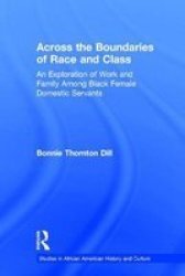 Across the Boundaries of Race & Class: An Exploration of Work & Family among Black Female Domestic Servamts Studies in African American History and Culture