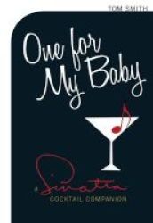 One For My Baby - A Sinatra Cocktail Companion Hardcover