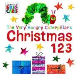 The Very Hungry Caterpillar&#39 S Christmas 123 Board Book