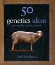 50 Genetics Ideas You Really Need to Know 50 Ideas