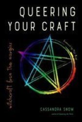 Queering Your Craft - Witchcraft From The Margins Paperback