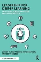 Leadership For Deeper Learning - Facilitating School Innovation And Transformation Paperback