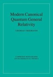 Modern Canonical Quantum General Relativity Cambridge Monographs on Mathematical Physics