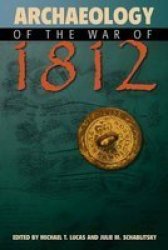 Archaeology Of The War Of 1812 Hardcover