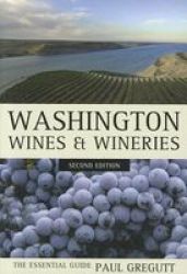 Washington Wines And Wineries - The Essential Guide Paperback 2nd Revised Edition