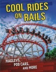 Cool Rides On Rails - Maglevs Pod Cars And More Paperback