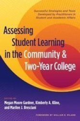Assessing Student Learning In The Community And Two Year College - Successful Strategies And Tools Developed By Practitioners In Student And Academic Affairs paperback