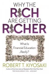 Why The Rich Are Getting Richer - What Is Financial Education Really? Paperback
