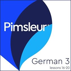 Pimsleur German Level 3 Lessons 16-20: Learn To Speak And Understand German With Pimsleur Language Programs