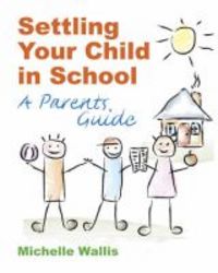 Settling Your Child In School - A Parent's Guide paperback