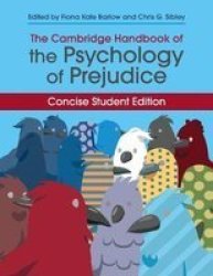 The Cambridge Handbook Of The Psychology Of Prejudice - Concise Student Edition Paperback