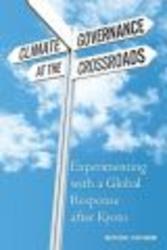Climate Governance at the Crossroads - Experimenting with a Global Response After Kyoto Hardcover
